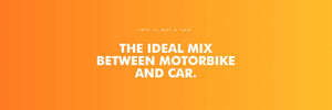 the ideal mix between a motorbike and a car